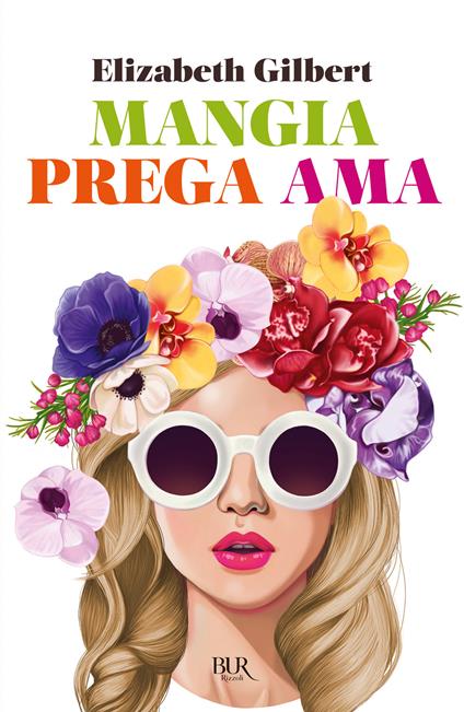 Copertina di Mangia prega ama di Elizabeth Gilbert